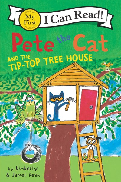 PETE THE CAT AND TIP-TOP TREE HOUSE - DEAN. JAMES & KIMBERLY